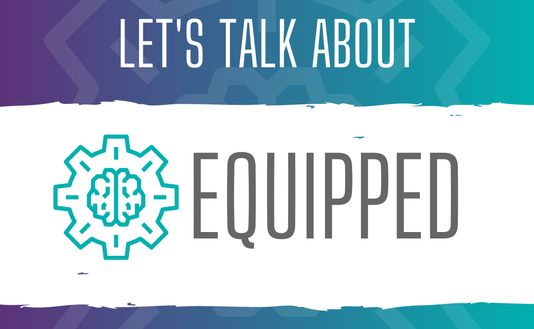 About the Equipped Program: Everyone Has Mental&nbsp;Health